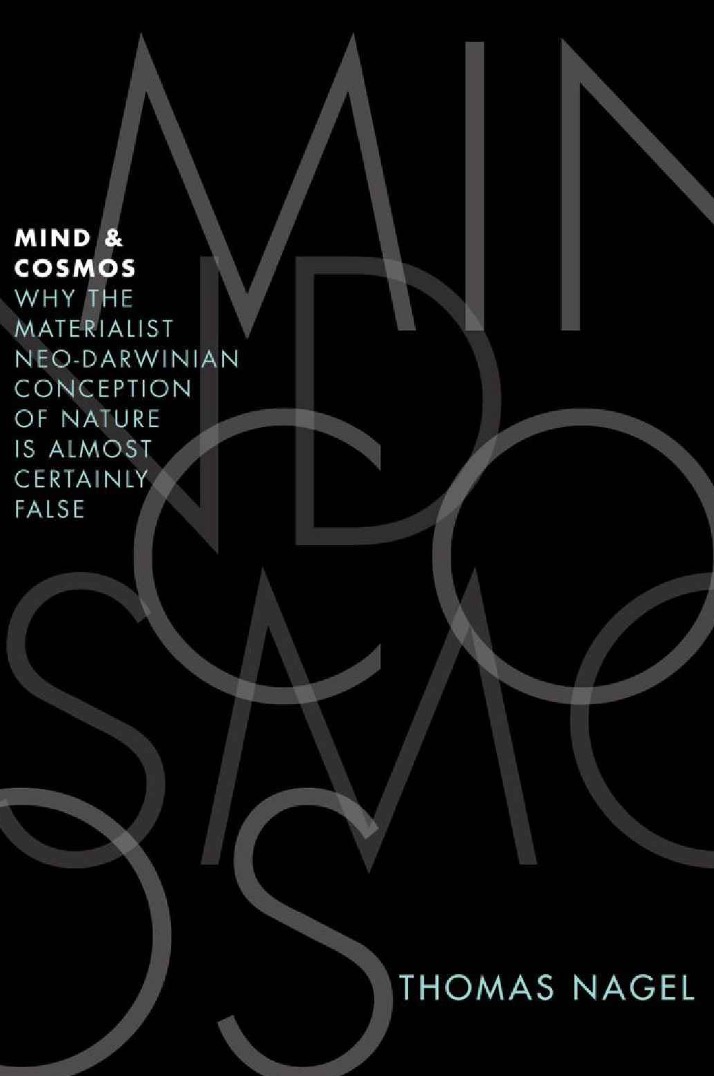 Mind And Cosmos Why The Materialist Neodarwinian Conception Of Nature Is Almost Certainly False 1st Edition Thomas Nagel