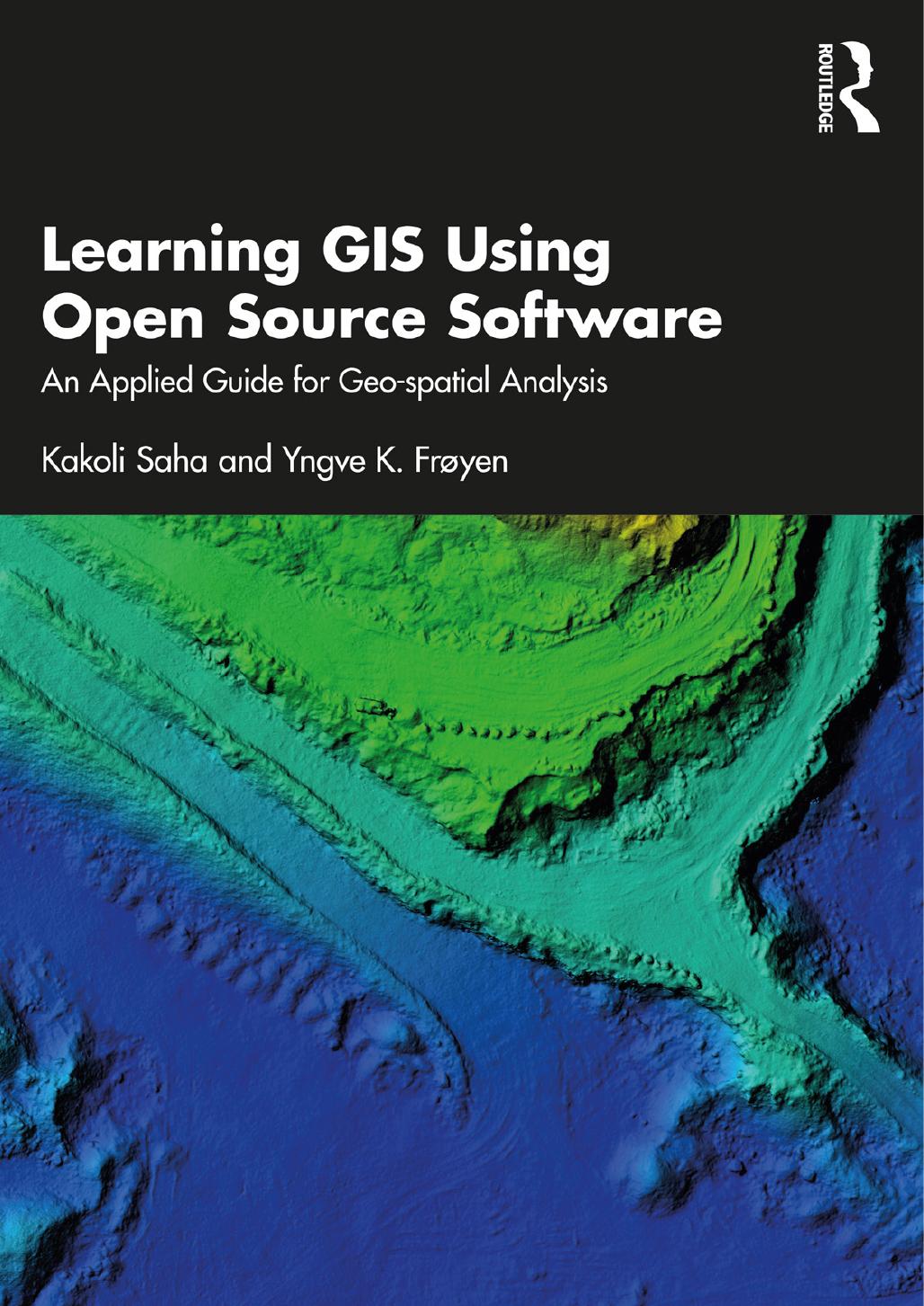 Learning Gis Using Open Source Software An Applied Guide For Geospatial Analysis 1st Edition Kakoli Saha Yngve K Fryen