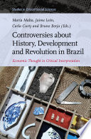 Controversies About History Development And Revolution In Brazil Economic Thought In Critical Interpretation Maria Mello De Malta