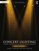 Concert Lighting The Art And Business Of Entertainment Lighting 4th Edition James L Moody