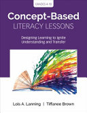 Conceptbased Literacy Lessons Designing Learning To Ignite Understanding And Transfer Grades 410 1st Edition Lois A Lanning