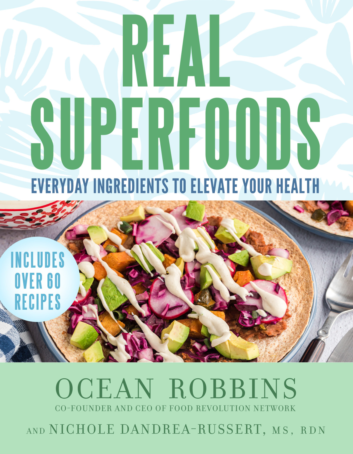 Real Superfoods Everyday Ingredients To Elevate Your Health Ocean Robbins Nichole Dandrearussert