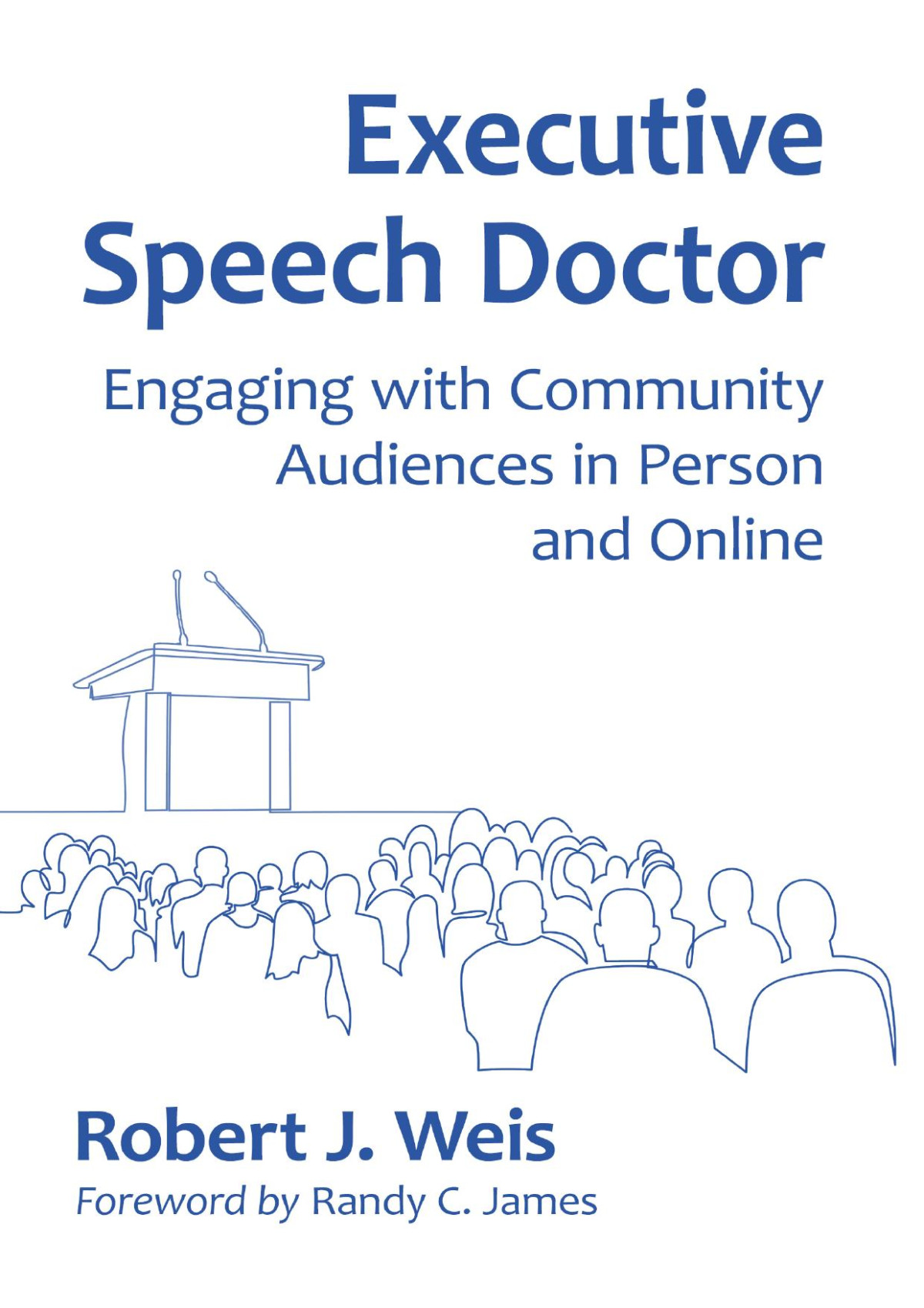 Executive Speech Doctor Engaging With Community Audiences In Person And Online Robert J Weis