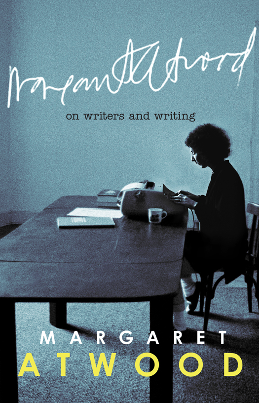On Writers And Writing Margaret Atwood
