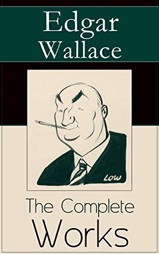 The Complete Works Of Edgar Wallace Edgar Wallace