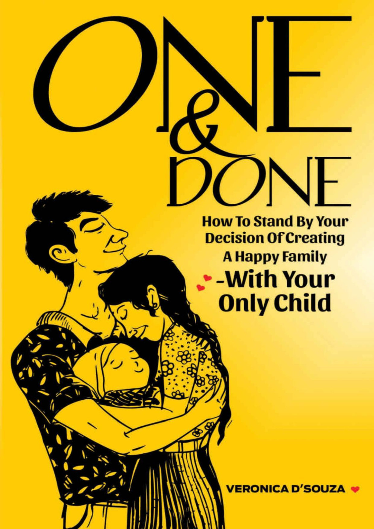 One Done How To Stand By Your Decision Of Creating A Happy Family With Your Only Child Veronica Dsouza