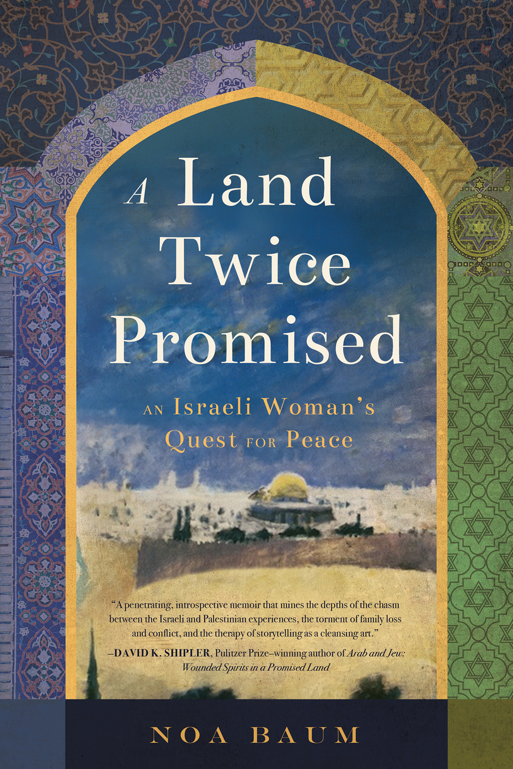 A Land Twice Promised An Israeli Womans Quest For Peace Noa Baum
