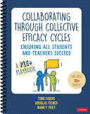 Collaborating Through Collective Efficacy Cycles Ensuring All Students And Teachers Succeed Toni Faddis