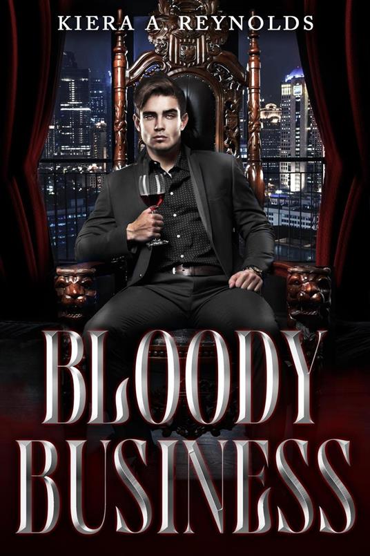 Bloody Business Kiera A Reynolds
