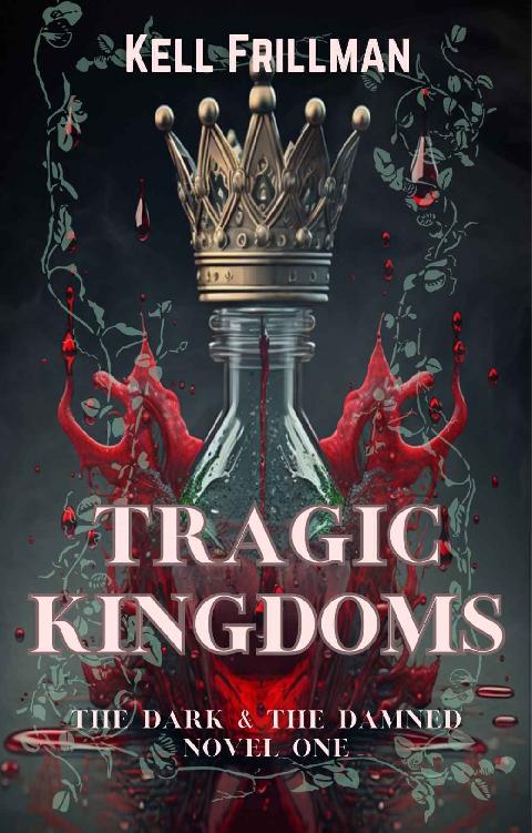 Tragic Kingdoms The Dark The Damned Novel One 1st Edition Kell Frillman