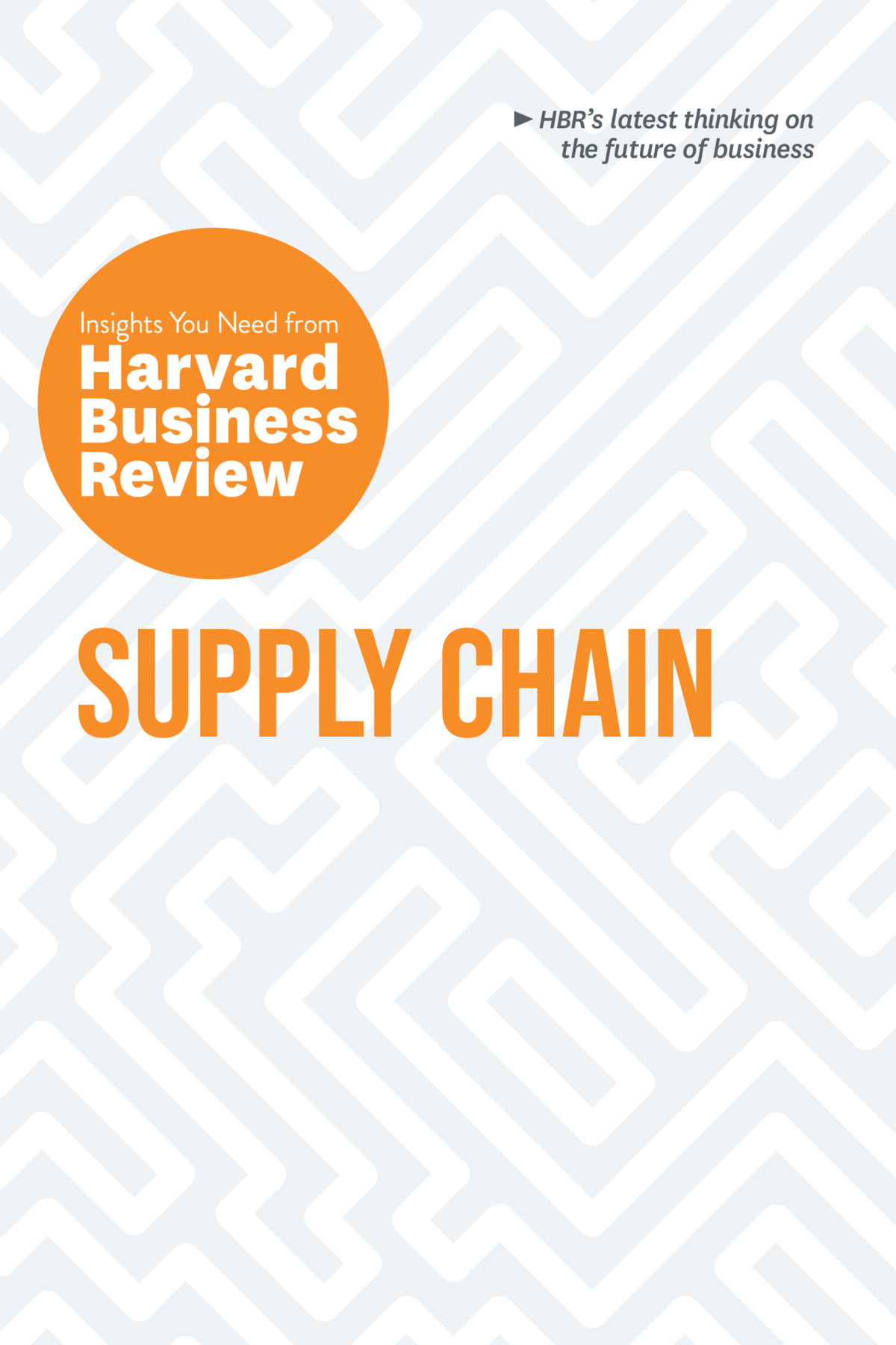 Supply Chain The Insights You Need From Harvard Business Review 1st Harvard Business Review