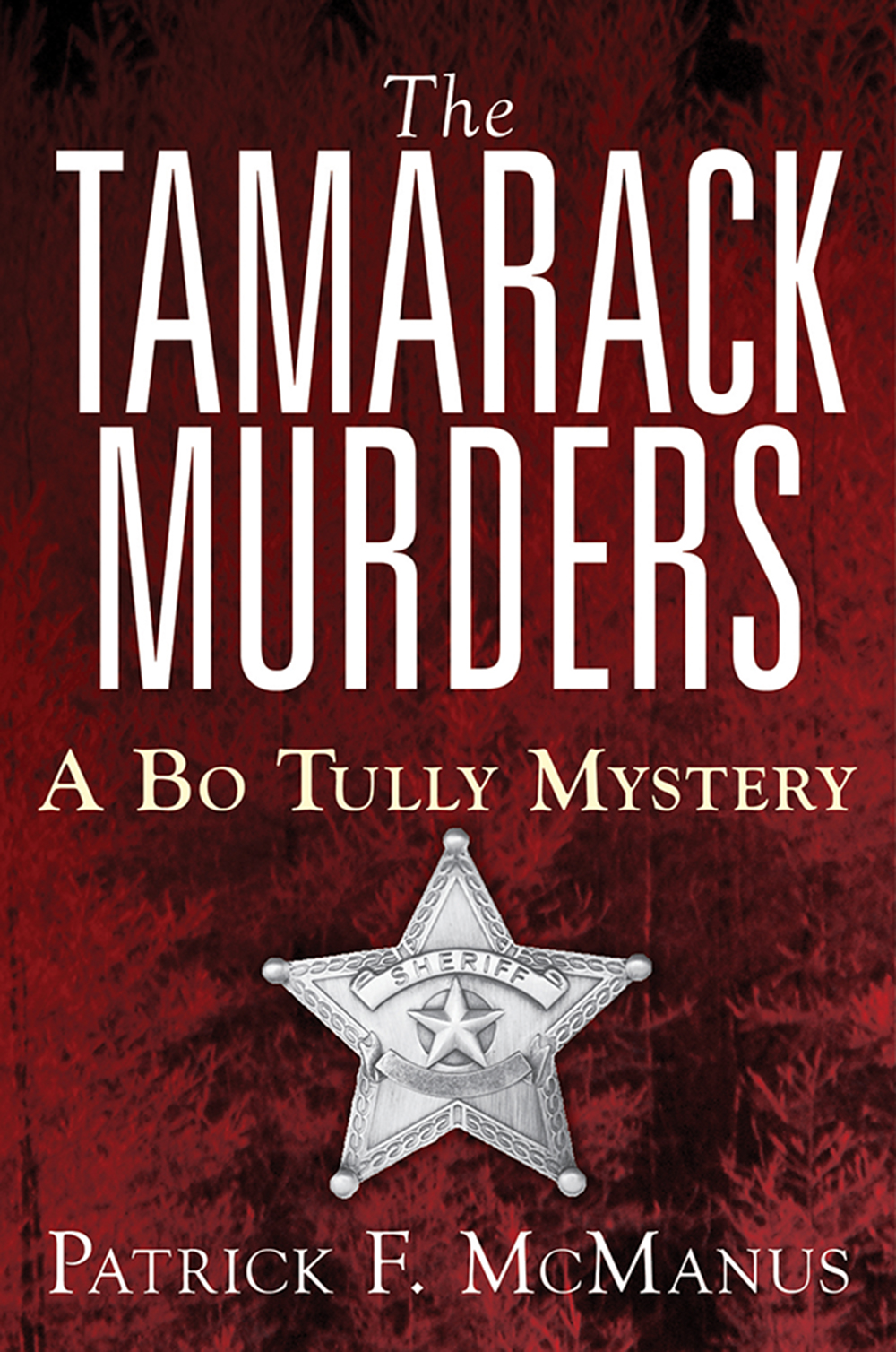 A Sheriff Bo Tully Mystery 5 The Tamarack Murders Patrick F Mcmanus