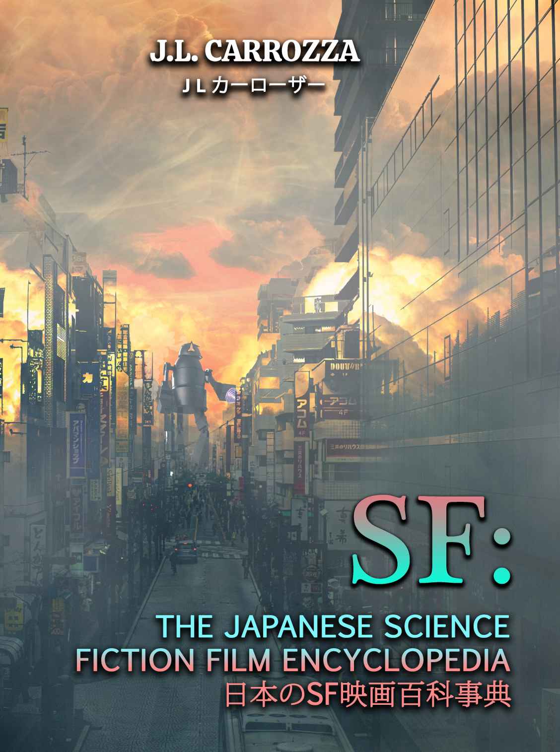 Sf The Japanese Science Fiction Film Encyclopedia Kevin Derendorf John Lemay J L Carrozza