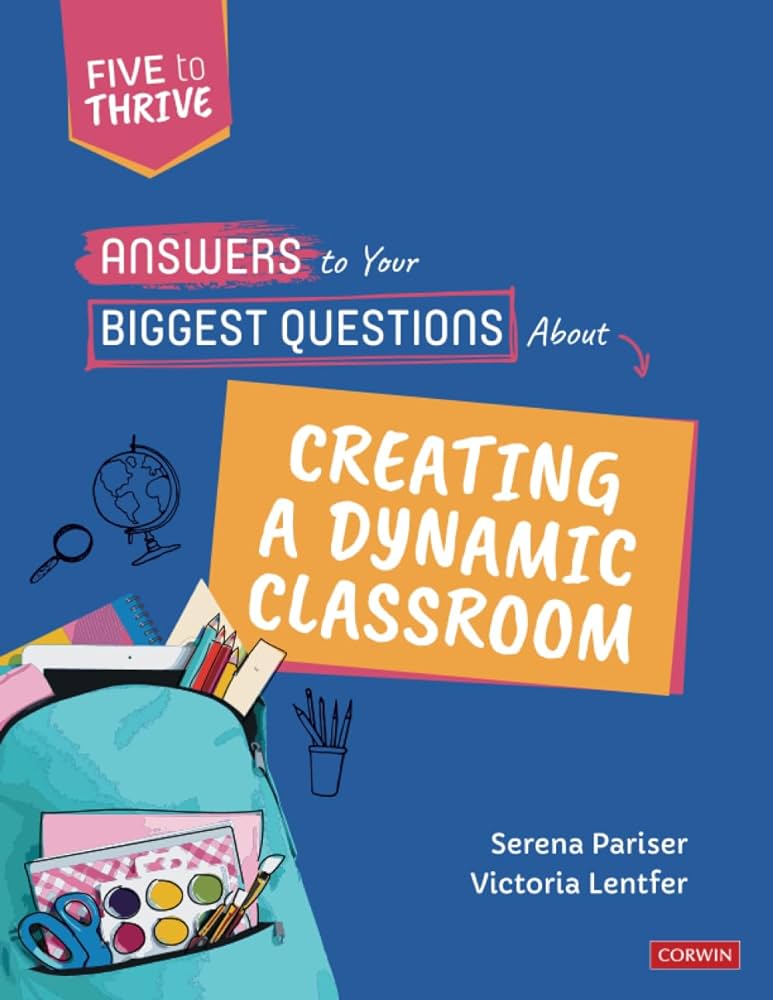 Answers To Your Biggest Questions About Creating A Dynamic Classroom Serena Pariser