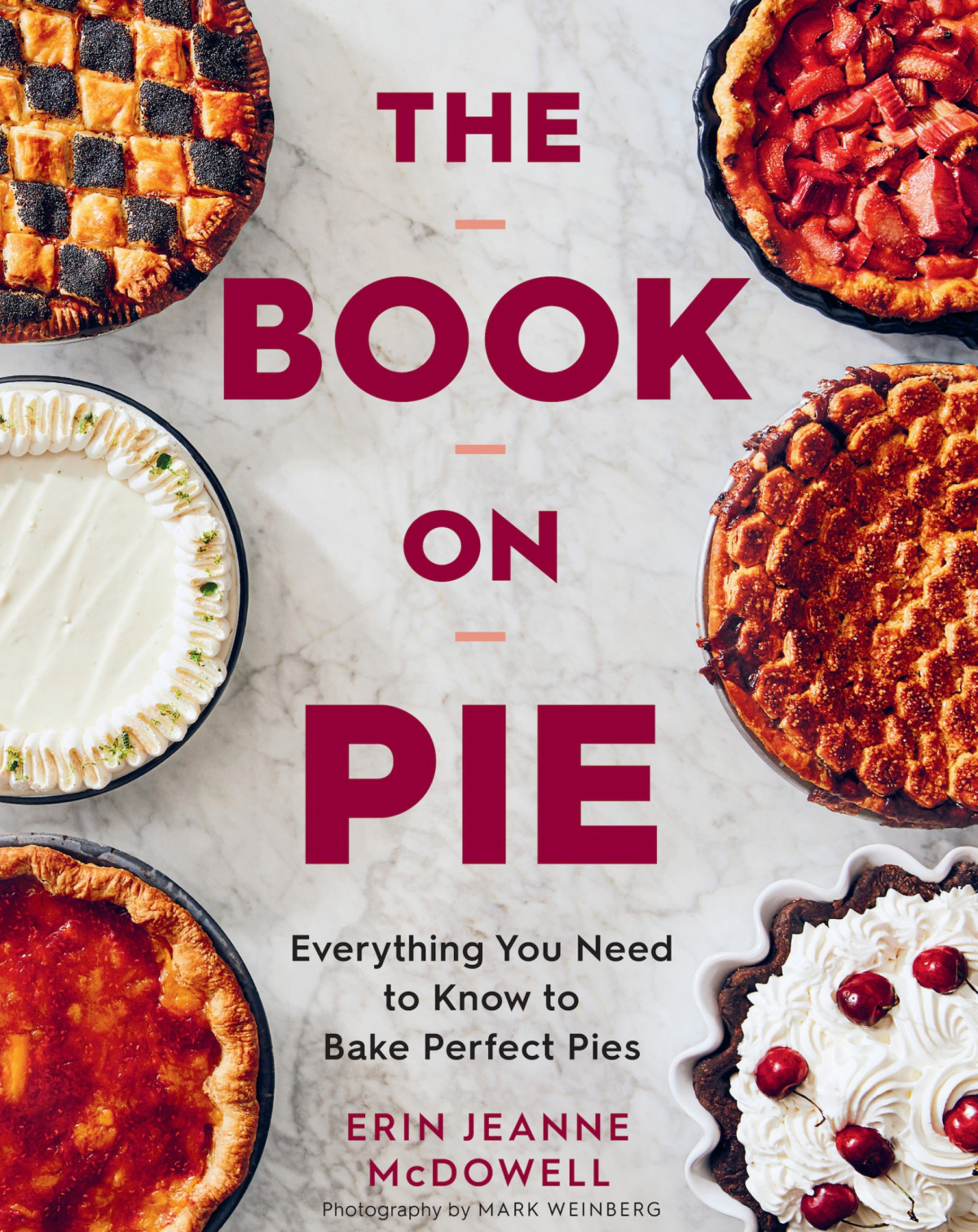 The Book On Pie Everything You Need To Know To Bake Perfect Pies Erin Jeanne Mcdowell
