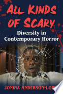 All Kinds Of Scary Diversity In Contemporary Horror Jonina Andersonlopez