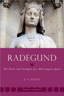 Radegund The Trials And Triumphs Of A Merovingian Queen E T Dailey