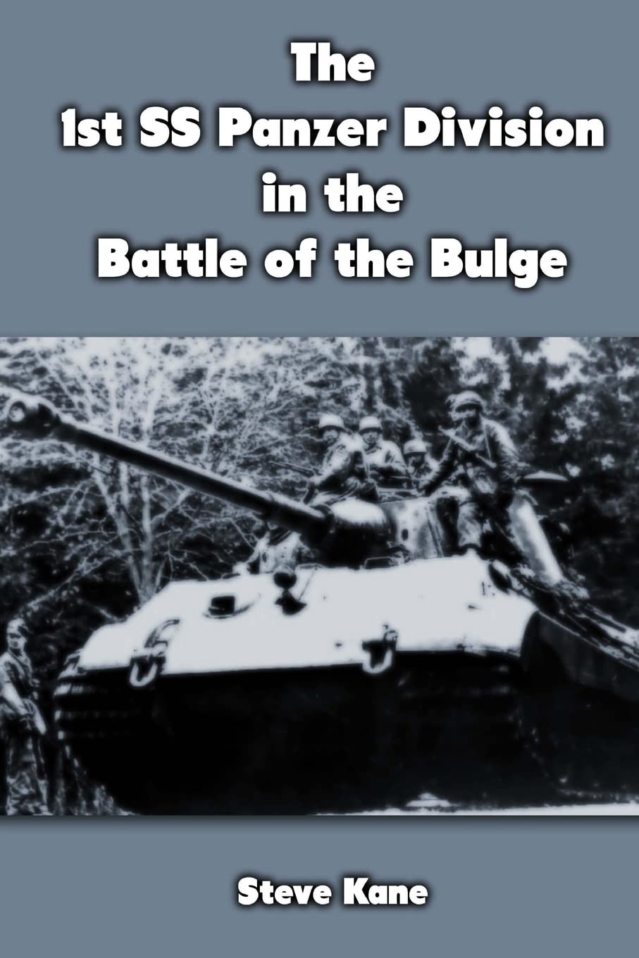 The 1st Ss Panzer Division In The Battle Of The Bulge Steve Kane