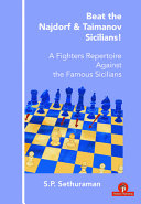 Beat The Najdorf Taimanov Sicilians A Fighters Repertoire Against The Famous Sicilians 1st Edition Sp Sethuraman