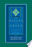 The Nature Of Order The Process Of Creating Life Christopher Alexander