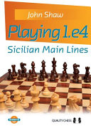 Playing 1e4 Sicilian Main Lines 1st Edition John Shaw