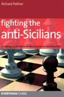 Fighting The Antisicilians Combating 2 C3 The Closed The Morra Gambit And Other Tricky Ideas 1st Edition Richard Palliser