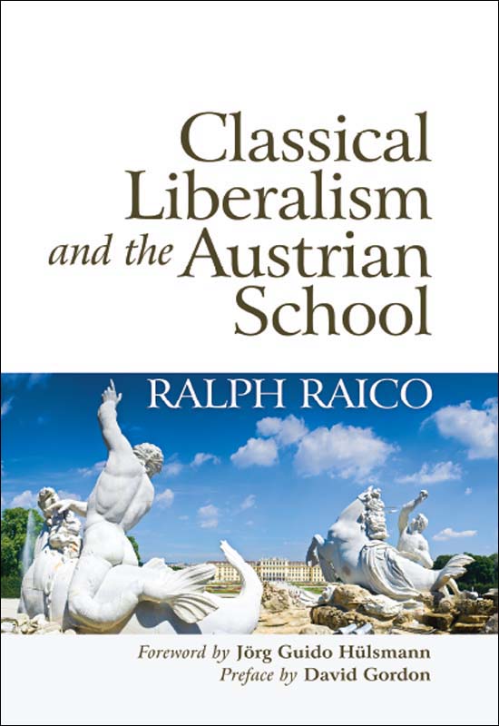 Classical Liberalism And The Austrian School Ralph Raico