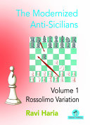 The Modernized Antisicilians Volume 1 Rossolimo Variation 1st Edition Ravi Haria