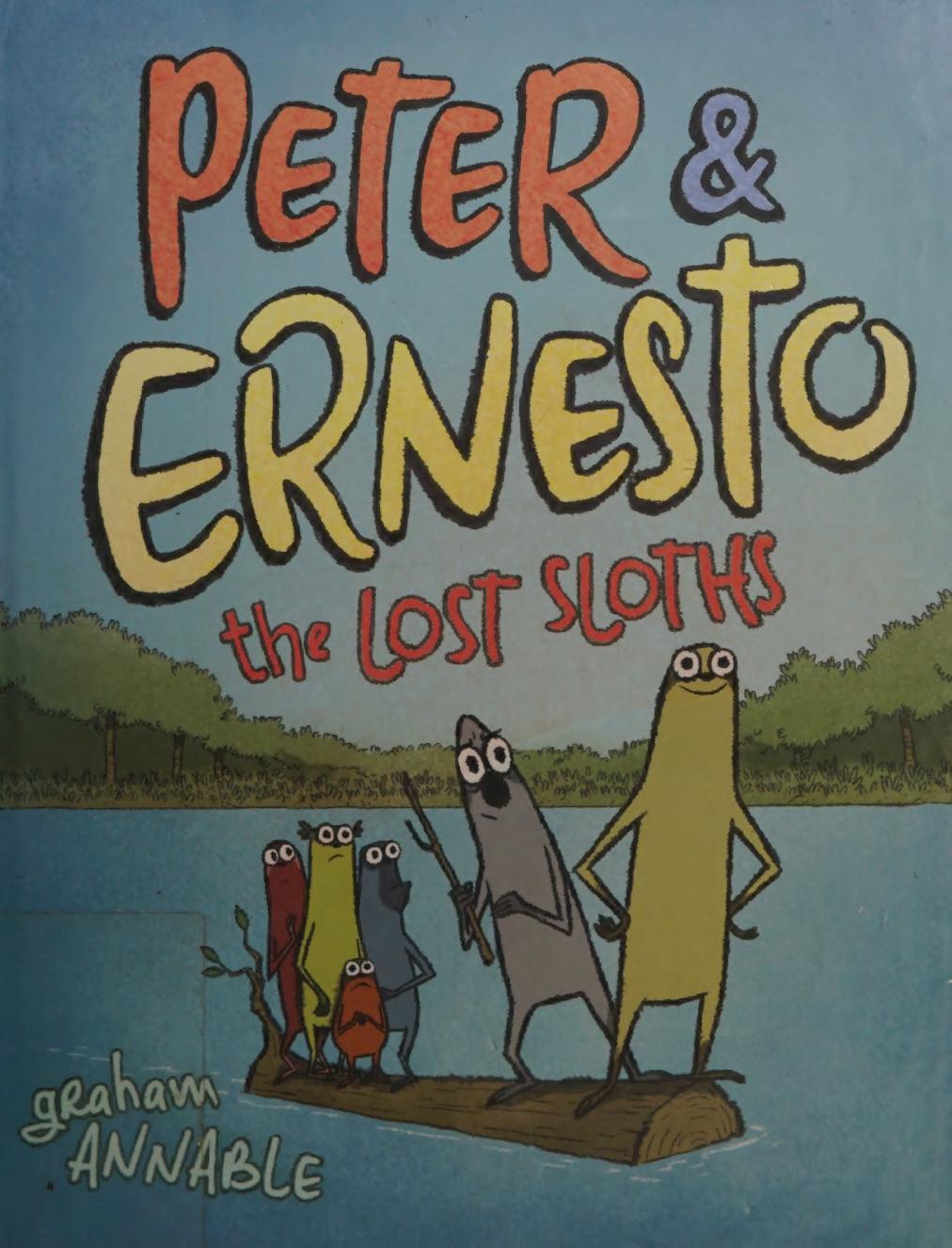 Peter Ernesto The Lost Sloths Peter Ernesto Book 2 Graham Annable