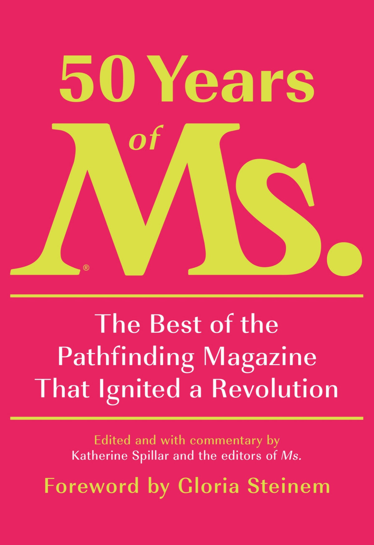 50 Years Of Ms The Best Of The Pathfinding Magazine That Ignited A Revolution Katherine Spillar