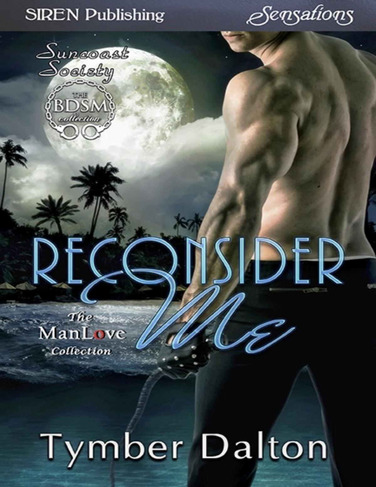 Reconsider Me Suncoast Society Siren Publishing Sensations Manlove Tymber Dalton