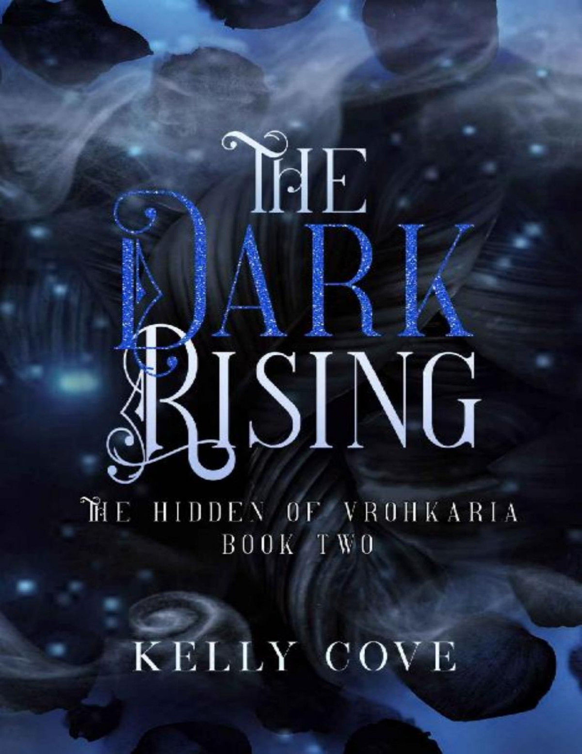 The Dark Rising A Dark Enemies To Lovers Fantasy Romance The Hidden Of Vrohkaria Book Two Kelly Cove
