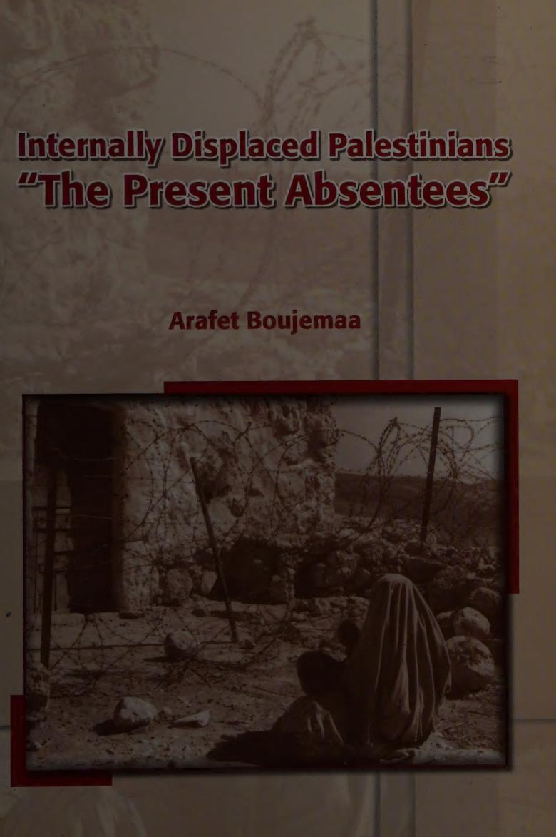 Internally Displaced Palestinians The Present Absentees Arafet Boujemaa