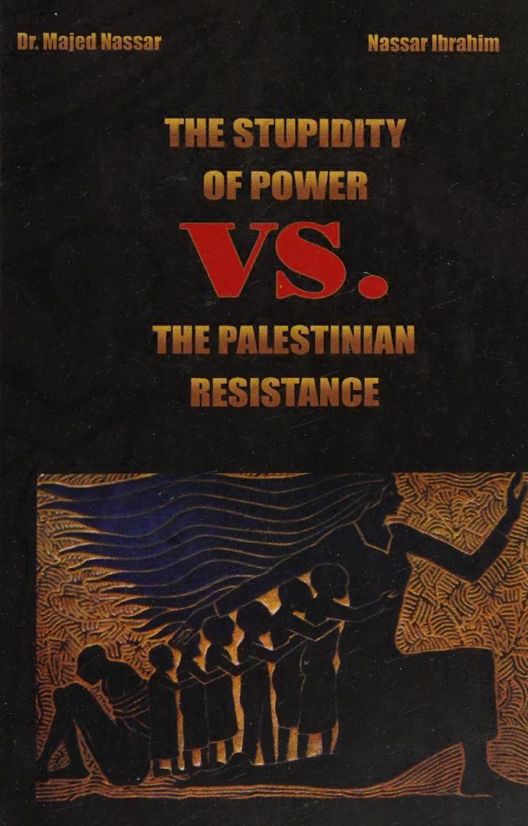 Stupidity Of Power Versus The Palestinian Resistance Majed Nassar