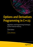Options And Derivatives Programming In C23 Algorithms And Programming Techniques For The Financial Industry 3rd Edition 3rd Carlos Oliveira