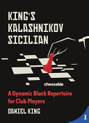 Kings Kalashnikov Sicilian A Dynamic Black Repertoire For Club Players 1st Edition Daniel King