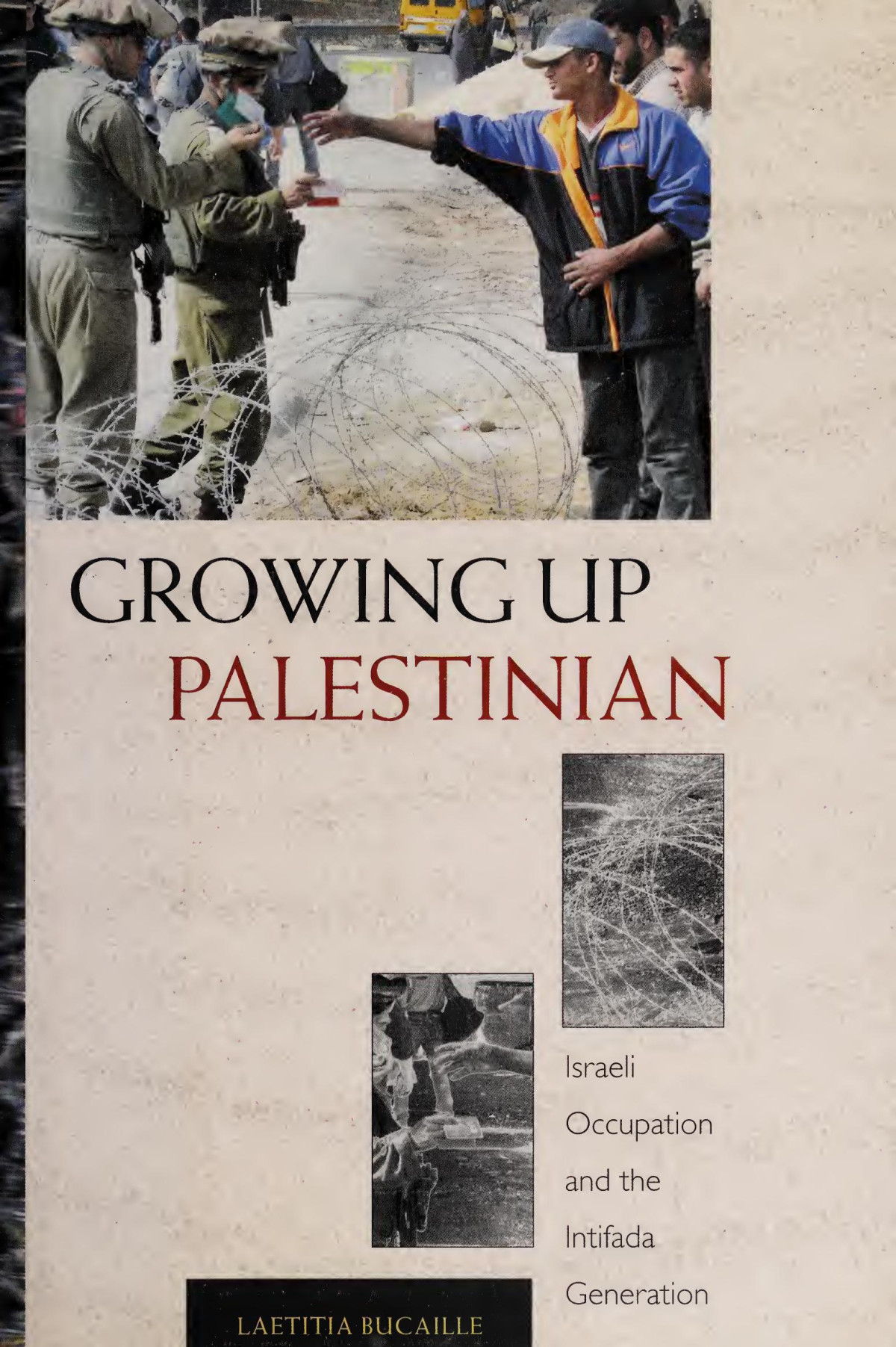 Growing Up Palestinian Israeli Occupation And The Intifada Generation Laetitia Bucaille
