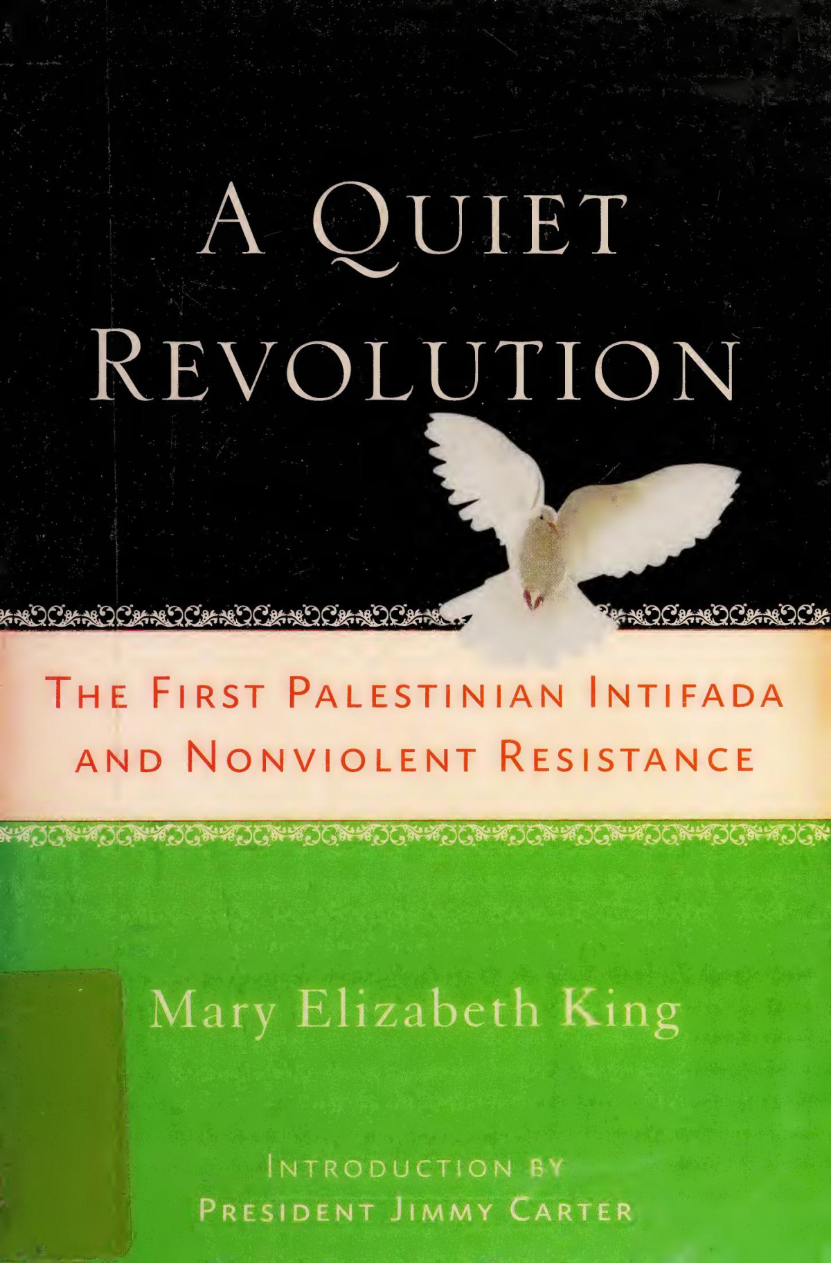 A Quiet Revolution The First Palestinian Intifada And A Strategy For Nonviolent Resistance Mary Elizabeth King