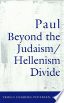 Paul Beyond The Judaismhellenism Divide Troels Engbergpedersen
