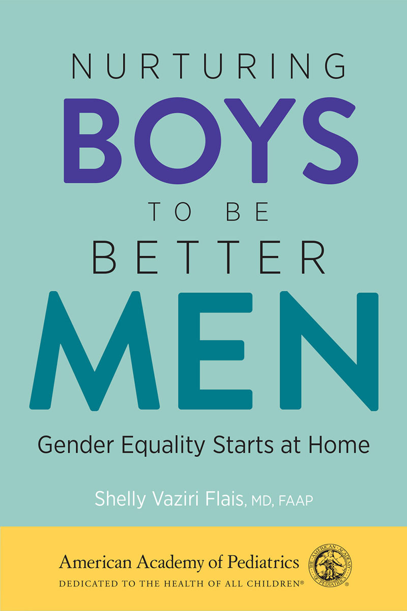 Nurturing Boys To Be Better Men Gender Equality Starts At Home Shelly Vaziri Flais