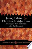 Jesus Judaism And Christian Antijudaism Reading The New Testament After The Holocaust Paula Fredriksen