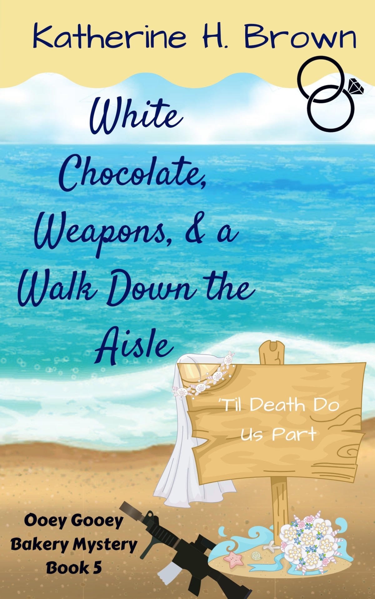 White Chocolate Weapons A Walk Down The Aisle Ooey Gooey Bakery Mystery 5 Brown