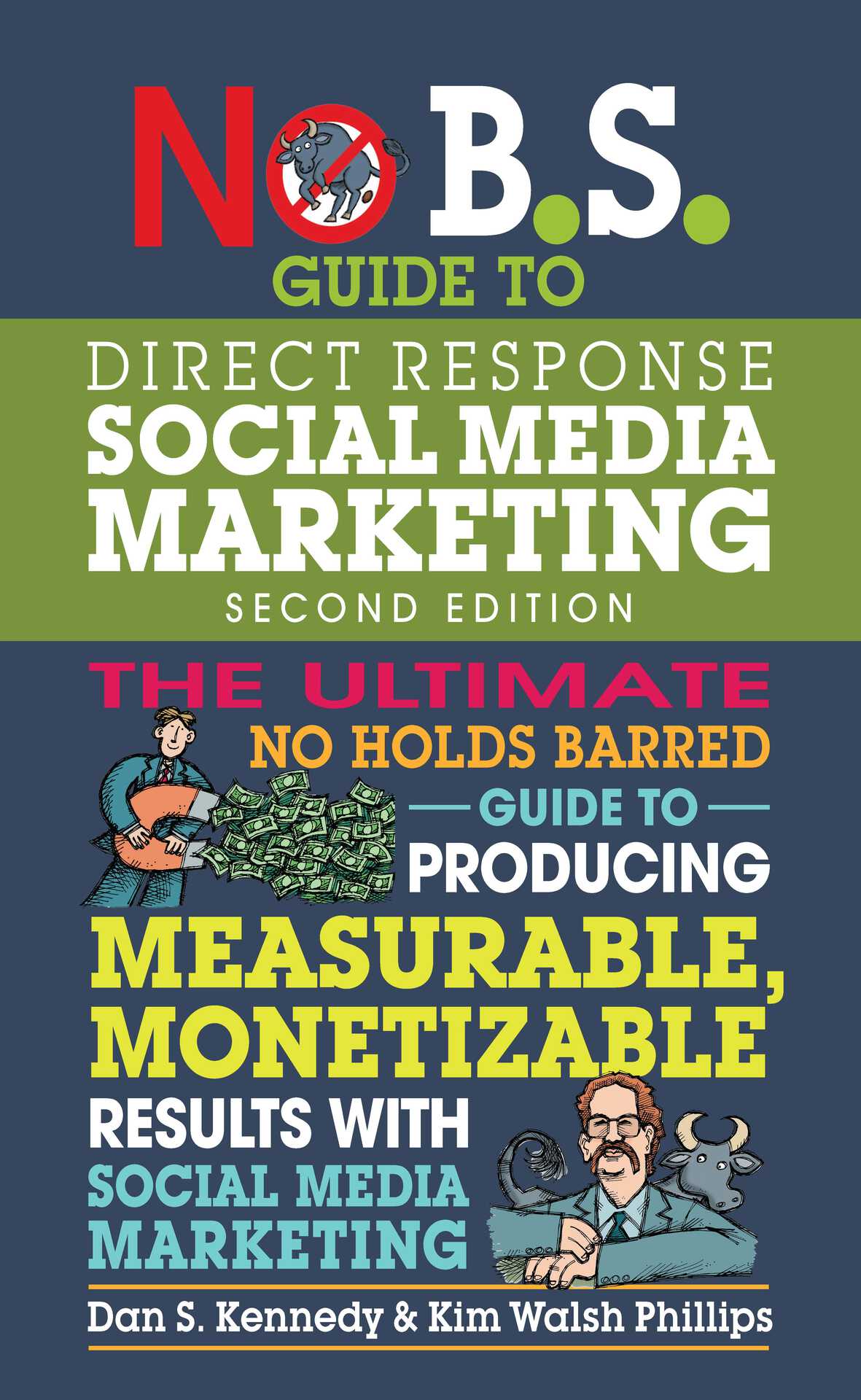 No Bs Guide To Direct Response Social Media Marketing Kim Walsh Phillips Dan S Kennedy