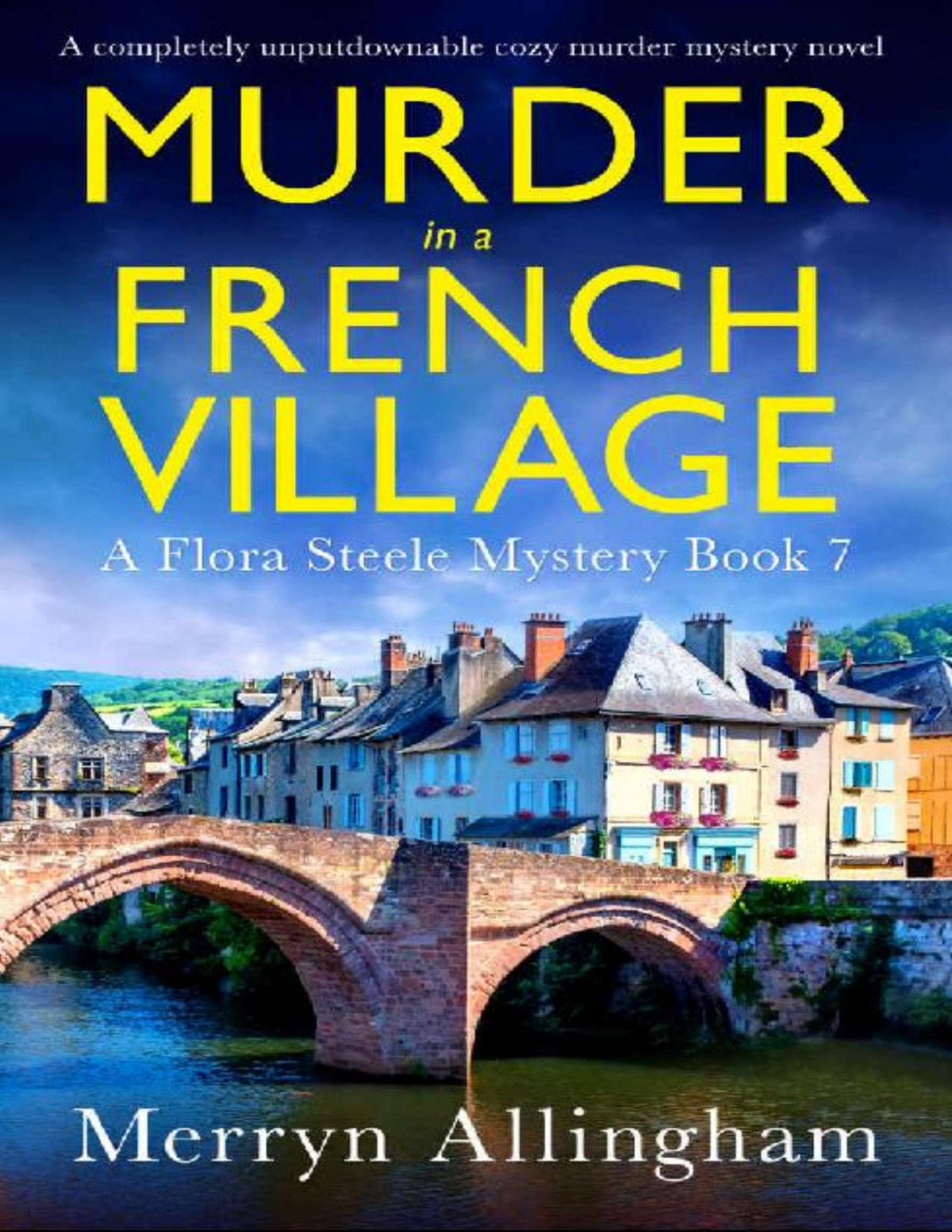 Murder In A French Village A Completely Unputdownable Cozy Murder Mystery Novel A Flora Steele Mystery Book 7 1st Edition Merryn Allingham