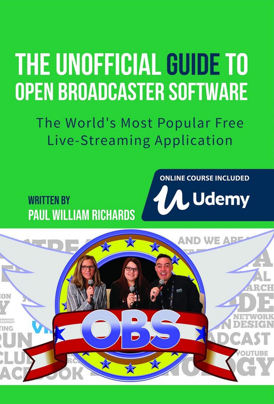 The Unofficial Guide To Open Broadcaster Software Obs The Worlds Most Popular Live Streaming Software Application 2nd Paul William Richards