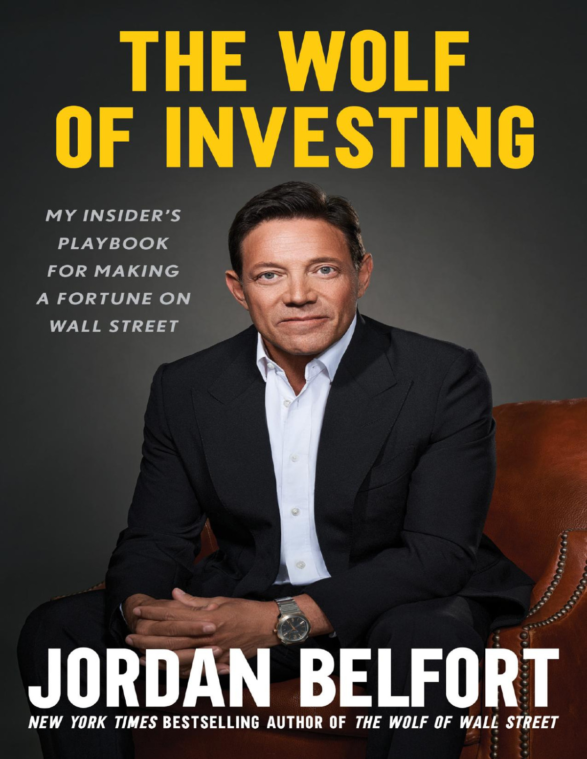 The Wolf Of Investing My Insiders Playbook For Making A Fortune On Wall Street Jordan Belfort