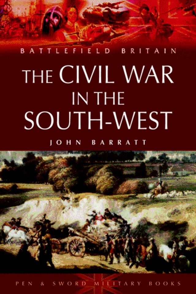 Civil War In The Southwest England 16421646 John Barratt
