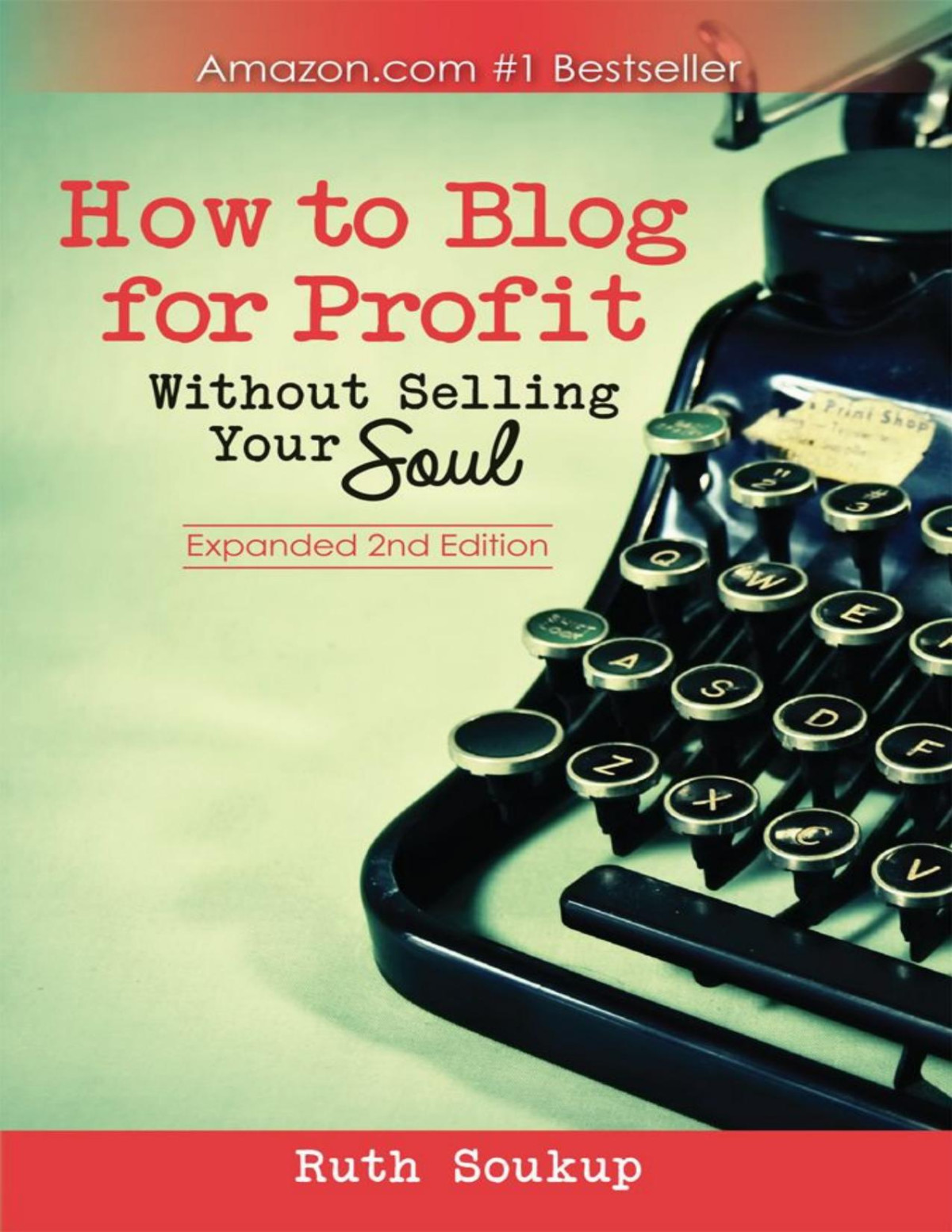 How To Blog For Profit Without Selling Your Soul 2nd Edition Soukup Ruth