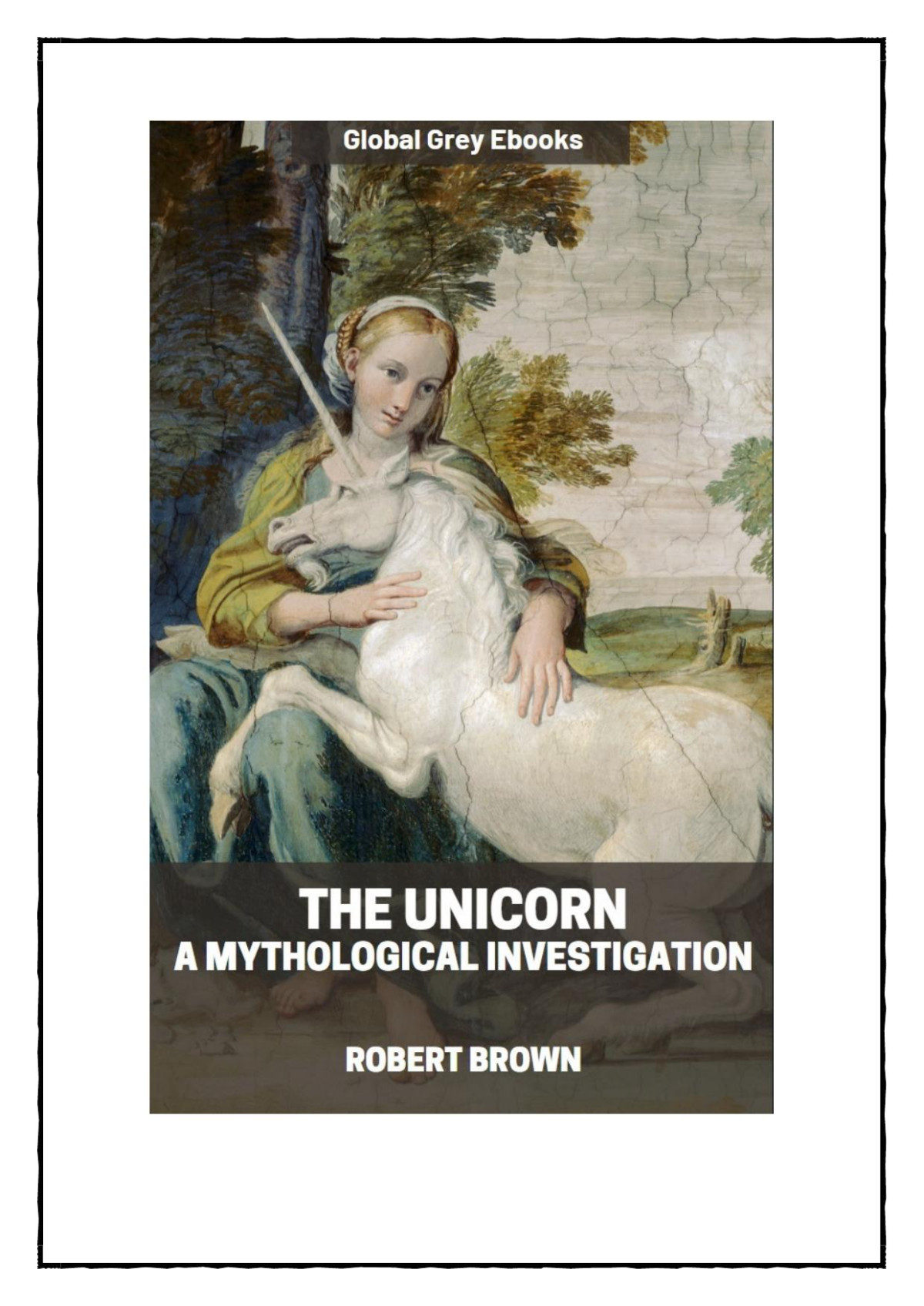 The Unicorn A Mythological Investigation Robert Brown