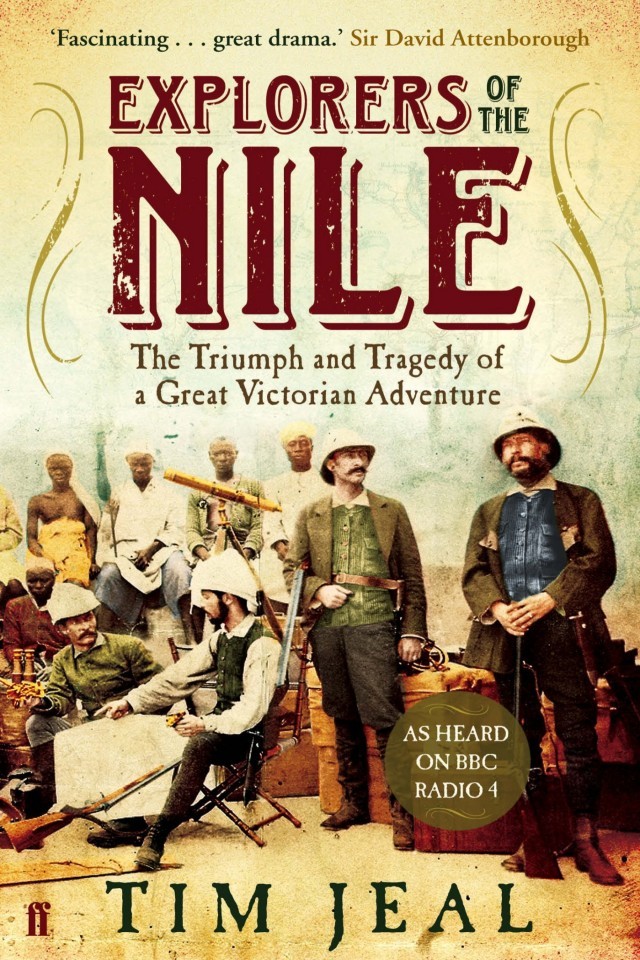Explorers Of The Nile The Triumph And Tragedy Of A Great Victorian Adventure Tim Jeal